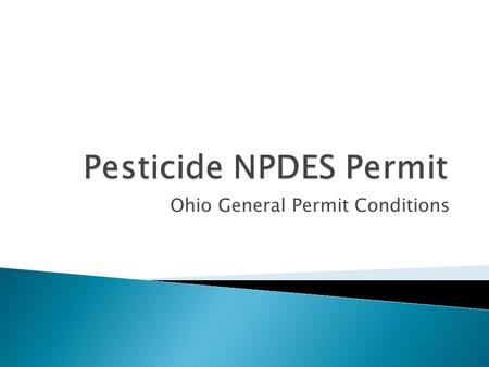 Ohio General Permit Conditions.  Applications “in, over or near” water  Must have NPDES by October 31, 2011  General NPDES permit.