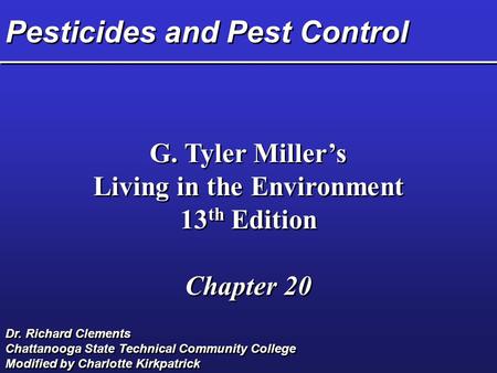 Pesticides and Pest Control G. Tyler Miller’s Living in the Environment 13 th Edition Chapter 20 G. Tyler Miller’s Living in the Environment 13 th Edition.
