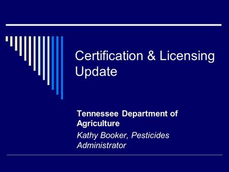 Certification & Licensing Update