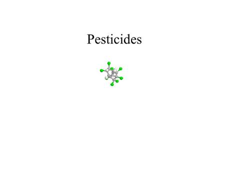 Pesticides.