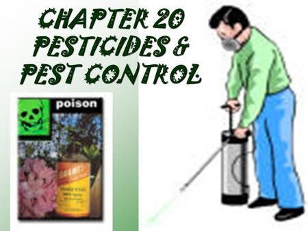 CHAPTER 20 PESTICIDES & PEST CONTROL -Competes with humans for food -Invades lawns and gardens -Interferes with human activity -Spreads disease -Nuisance.