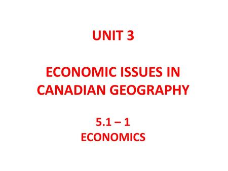 ECONOMIC ISSUES IN CANADIAN GEOGRAPHY