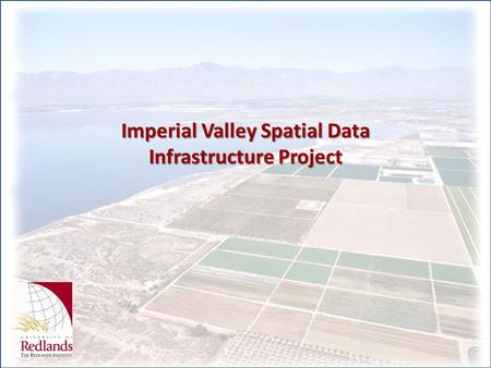 Imperial Valley Spatial Data Infrastructure Project.