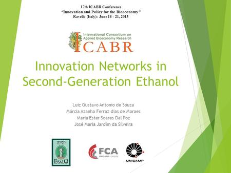 Innovation Networks in Second-Generation Ethanol Luiz Gustavo Antonio de Souza Márcia Azanha Ferraz dias de Moraes Maria Ester Soares Dal Poz José Maria.