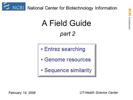 A Field Guide part 2 National Center for Biotechnology Information