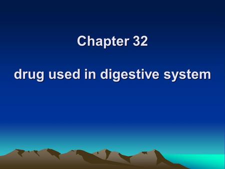 Chapter 32 drug used in digestive system. This chapter describes drugs used to treat these common medical conditions involving the gastrointestinal tract: