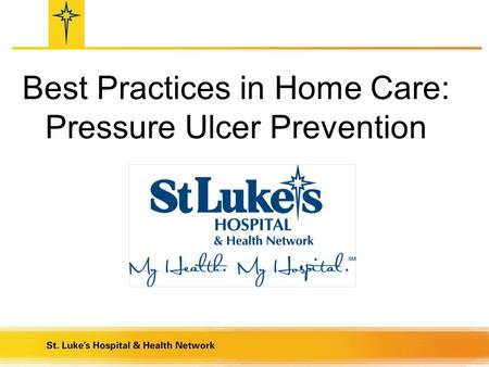 Best Practices in Home Care: Pressure Ulcer Prevention.