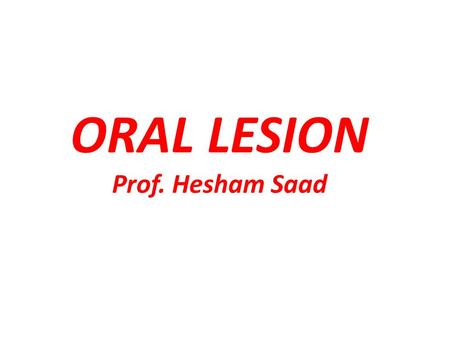 ORAL LESION Prof. Hesham Saad. Objectives Inflammatory & reactive conditions - Candidiasis - Herpes simplex - Aphthous ulcer - Pyogenic granuloma - Epulis.
