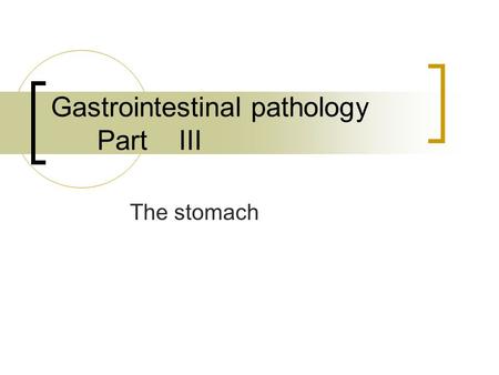 Gastrointestinal pathology Part III