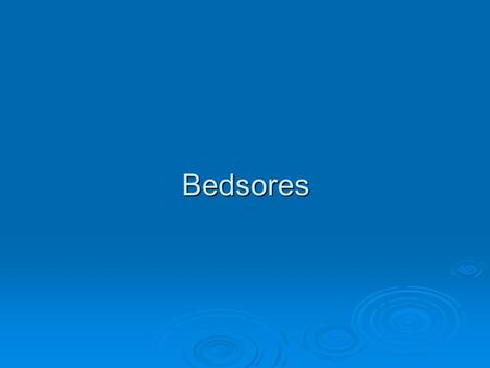 Bedsores. Bedsores  are also called decubitus ulcers, pressure ulcers, or pressure sores. These tender or inflamed patches develop when skin covering.