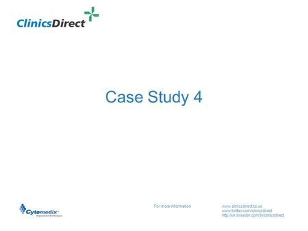 For more informationwww.clinicsdirect.co.uk   Case Study 4.