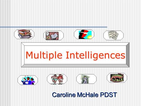 Caroline McHale PDST Caroline McHale PDST Multiple Intelligences.