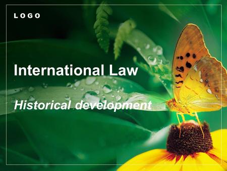 L O G O International Law Historical development.