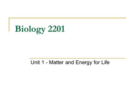 Unit 1 - Matter and Energy for Life