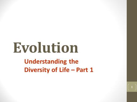 Understanding the Diversity of Life – Part 1