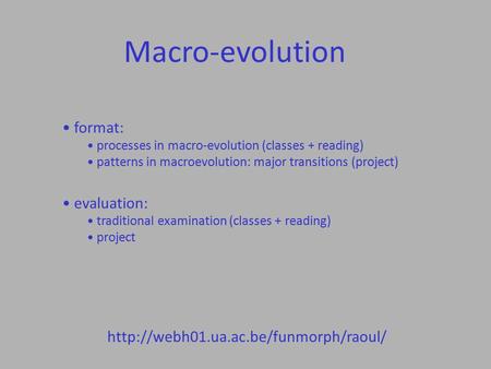 Macro-evolution  format: processes in macro-evolution (classes + reading) patterns in macroevolution: major transitions.