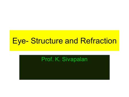 Eye- Structure and Refraction