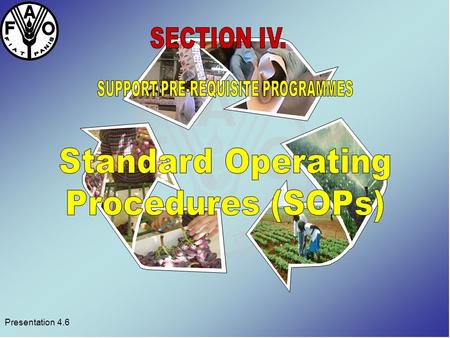 Presentation 4.6. What are SOPs? : Detailed written description of each step in the flow of the product and the way that these steps are performed, and.