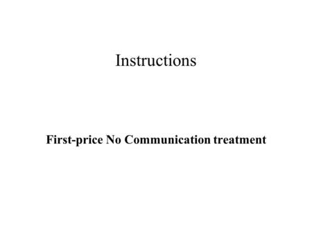 Instructions First-price No Communication treatment.