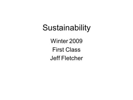 Sustainability Winter 2009 First Class Jeff Fletcher.