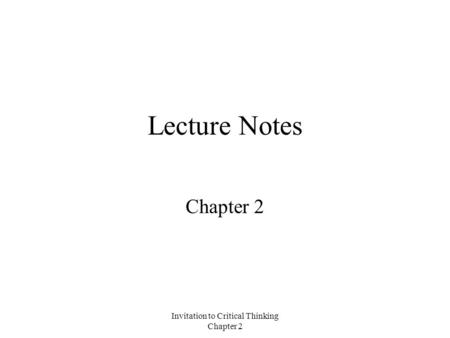 Invitation to Critical Thinking Chapter 2 Lecture Notes Chapter 2.