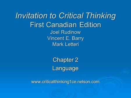 Chapter 2 Languagewww.criticalthinking1ce.nelson.com Invitation to Critical Thinking First Canadian Edition Joel Rudinow Vincent E. Barry Mark Letteri.