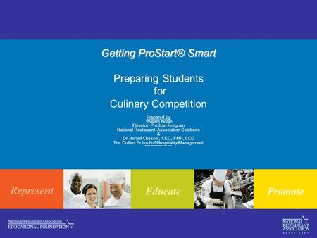 Getting ProStart® Smart Getting ProStart® Smart Preparing Students for Culinary Competition Prepared by William Nolan Director, ProStart Program National.