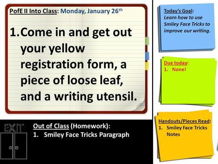 PofE II Into Class: Monday, January 26 th 1.Come in and get out your yellow registration form, a piece of loose leaf, and a writing utensil. Out of Class.