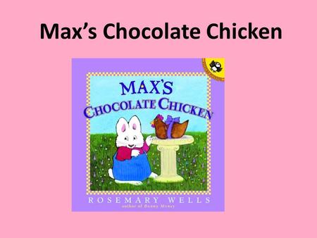 Max’s Chocolate Chicken