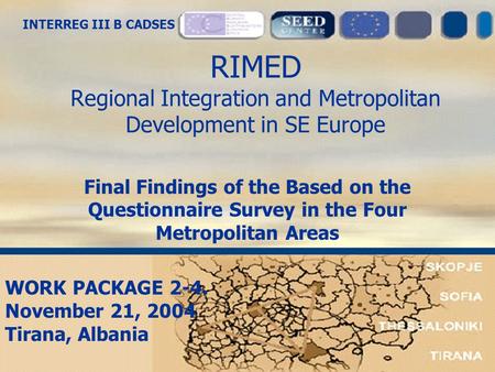 Final Findings of the Based on the Questionnaire Survey in the Four Metropolitan Areas RIMED Regional Integration and Metropolitan Development in SE Europe.