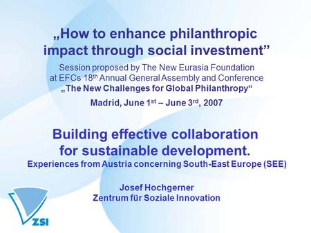 „How to enhance philanthropic impact through social investment” Session proposed by The New Eurasia Foundation at EFCs 18 th Annual General Assembly and.