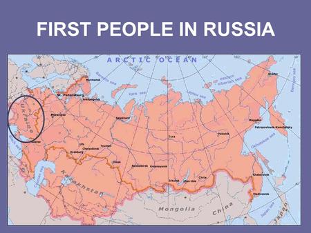 FIRST PEOPLE IN RUSSIA.