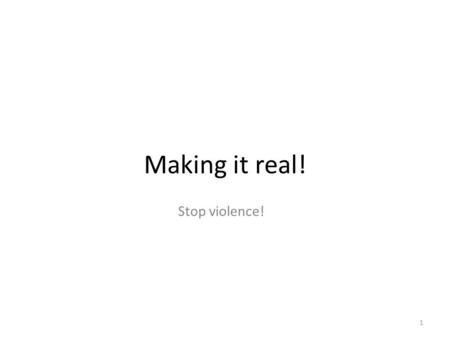 Making it real! Stop violence! 1. It is well known that domestic violence transcends all boundaries and occurs in all cultures Albania comes from a very.