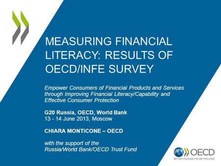 MEASURING FINANCIAL LITERACY: RESULTS OF OECD/INFE SURVEY Empower Consumers of Financial Products and Services through Improving Financial Literacy/Capability.