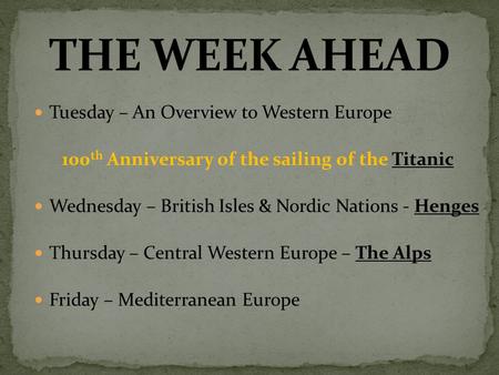 Tuesday – An Overview to Western Europe 100 th Anniversary of the sailing of the TitanicTitanic Wednesday – British Isles & Nordic Nations - HengesHenges.