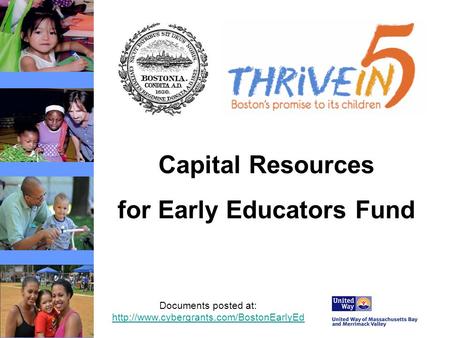 Documents posted at:   Capital Resources for Early Educators Fund.