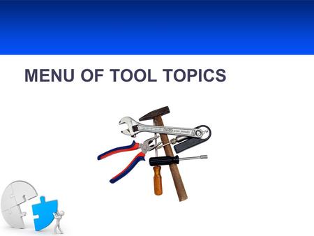 MENU OF TOOL TOPICS (Choose 4 out of the 11 listed)