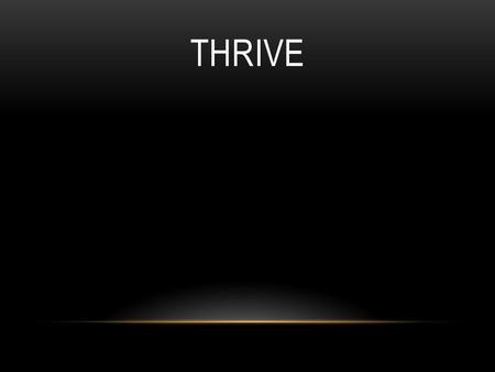 Thrive.
