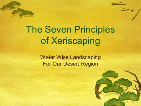 The Seven Principles of Xeriscaping Water Wise Landscaping For Our Desert Region.