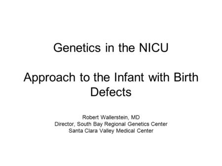 Genetics in the NICU Approach to the Infant with Birth Defects