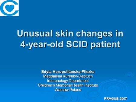 Unusual skin changes in 4-year-old SCID patient Edyta Heropolitańska-Pliszka Magdalena Kurenko-Deptuch Immunology Department Children’s Memorial Health.