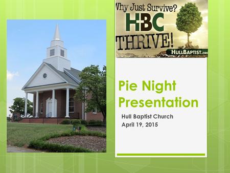 Pie Night Presentation Hull Baptist Church April 19, 2015.