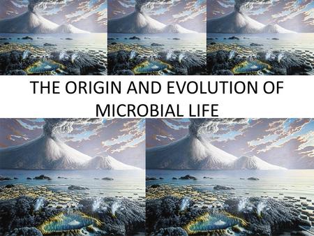 THE ORIGIN AND EVOLUTION OF MICROBIAL LIFE. HOW DID LIFE ORIGINATE? – SPONTANEOUS GENERATION LIFE ARISING FROM NON-LIVING MATTER LONG BELIEVED AS THE.