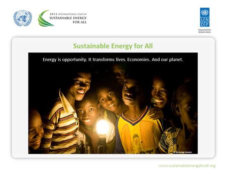 © The Energy Resource Institute Sustainable Energy for All Energy is opportunity. It transforms lives. Economies. And our planet. www.sustainableenergyforall.org.
