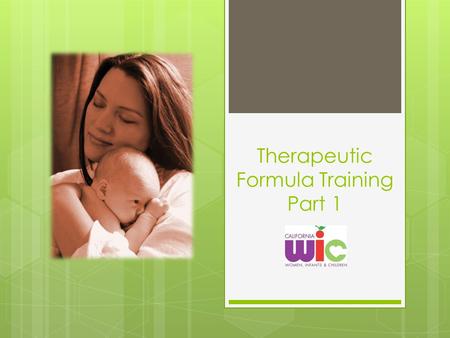 Therapeutic Formula Training Part 1. Agenda 1. Introductions 2. Federal Regulations Background 3. Therapeutic Formula Request Process 4. Current Issues.
