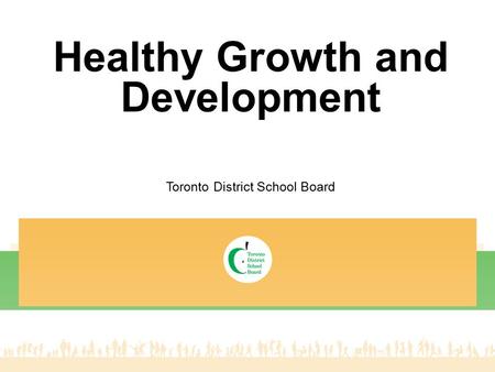 Healthy Growth and Development Toronto District School Board.