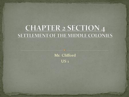 CHAPTER 2 SECTION 4 SETTLEMENT OF THE MIDDLE COLONIES