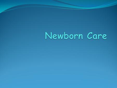 Bringing Home Your New Baby! Newborns are babies less than 1 month old.