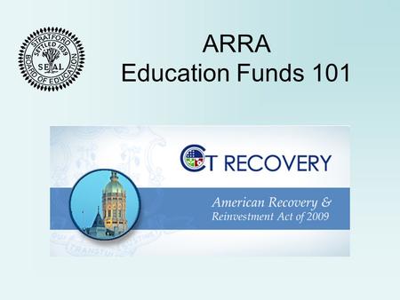 ARRA Education Funds 101. ARRA & Purpose American Recovery and Reinvestment Act of 2009 (ARRA). Unprecedented effort to jumpstart economy. Save and create.