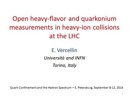 Open heavy-flavor and quarkonium measurements in heavy-ion collisions at the LHC E. Vercellin Università and INFN Torino, Italy Quark Confinement and the.
